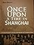 Once Upon a Time in Shanghai by Rena Krasno