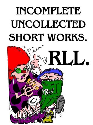Incomplete Uncollected Short Works