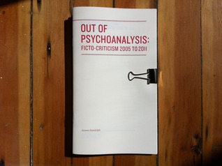 Out of Psychoanalysis: Ficto-Criticism 2005 to 2011 (Paperback)