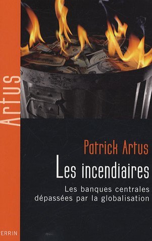 Les incendiaires : Les banques centrales dépassées par la globalisation (Paperback)