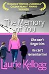 The Memory of You by Laurie Kellogg
