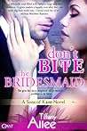 Don't Bite the Bridesmaid by Tiffany Allee