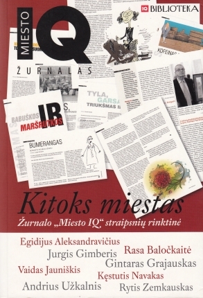 Kitoks miestas: žurnalo „Miesto IQ“ straipsnių rinktinė