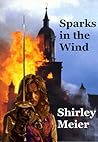 Sparks in the Wind by Shirley Meier