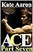 Ace, Part Seven (Ace, #7)