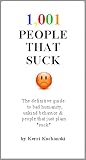 1,001 People That Suck by Kerri Kochanski
