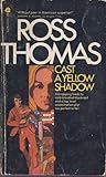 Cast a Yellow Shadow by Ross Thomas Cast a Yellow Shadow by Ross Thomas