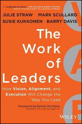 The Work of Leaders: How Vision, Alignment, and Execution Will Change the Way You Lead (Kindle Edition)