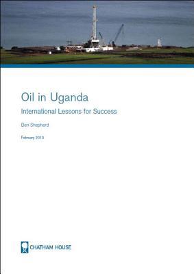 Oil in Uganda: International Lessons for Success