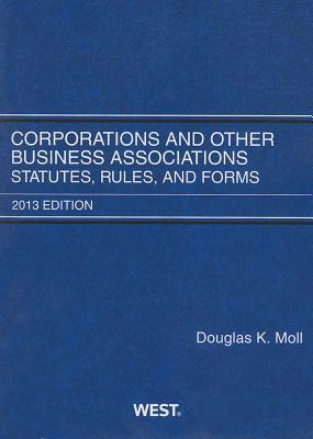 Corporations and Other Business Associations, Statutes, Rules, and Forms, 2013 (Selected Statutes)