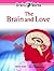 The Brain And Love (Brain Works)