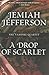 A Drop of Scarlet by Jemiah Jefferson