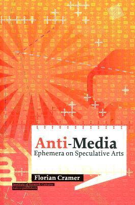 Anti-Media: Ephemera on Speculative Arts