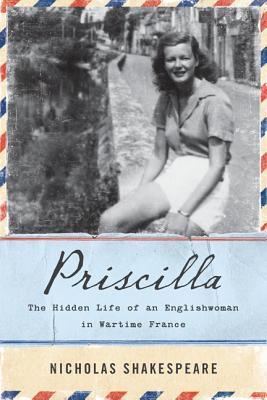 Priscilla: The Hidden Life of an Englishwoman in Wartime France (Hardcover)