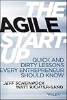 The Agile Start-Up: Quick and Dirty Lessons Every Entrepreneur Should Know