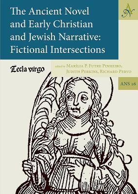 The Ancient Novel and Early Christian and Jewish Narrative: Fictional Intersections (Ancient Narrative Supplements)