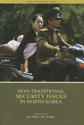 Non-Traditional Security Issues in North Korea (Hawai‘i Studies on Korea)