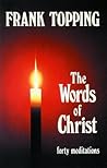 Words of Christ: Forty Meditations (Frank Topping)