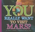 Do You Really Want to Visit Mars?