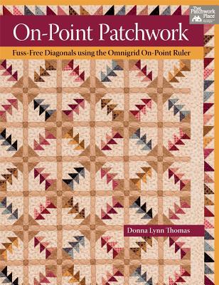 On-Point Patchwork: Fuss-Free Diagonals using the Omnigrid On-Point Ruler (Paperback)