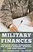 Military Finances: Personal Money Management for Service Members, Veterans, and Their Families (Military Life)