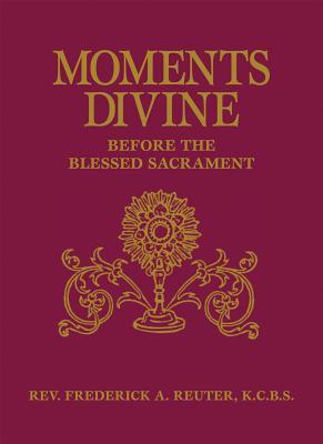 Moments Divine: Before the Blessed Sacrament