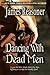 Dancing With Dead Men