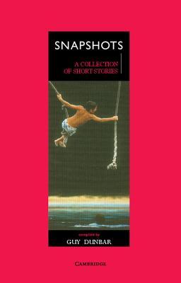 Snapshots: A Collection of Short Stories (Cambridge School Anthologies)