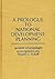 A Prologue to National Development Planning (Contributions in Economics and Economic History)