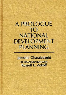 A Prologue to National Development Planning (Contributions in Economics and Economic History)