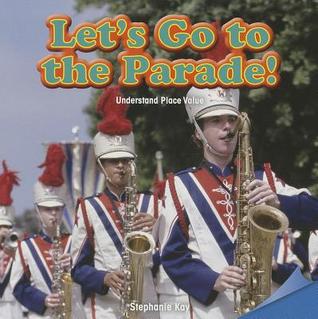 Let's Go to the Parade!: Understand Place Value (Infomax Common Core Math Readers, 65)