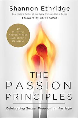 The Passion Principles: Celebrating Sexual Freedom in Marriage (Paperback)