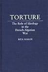 Torture: The Role of Ideology in the French-Algerian War