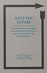 Into the Future: The Foundations of Library and Information Services in the Post-Industrial Era (Contemporary Studies in Information Management, Policy, and Services)