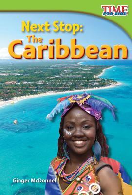 Next Stop: The Caribbean (library bound) (TIME FOR KIDS® Nonfiction Readers)