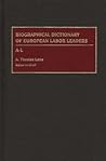 Biographical Dictionary of European Labor Leaders: A-L Biographical Dictionary of European Labor Leaders: A-L