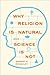 WHY RELIGION IS NATURAL AND SCIENCE IS NOT