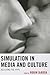 Simulation in Media and Culture: Believing the Hype