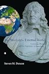 The Proof of the External World: Cartesian Theism and the Possibility of Knowledge The Proof of the External World: Cartesian Theism and the Possibility of Knowledge