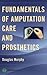 Fundamentals of Amputation Care and Prosthetics