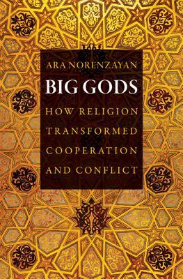 Big Gods: How Religion Transformed Cooperation and Conflict (Kindle Edition)