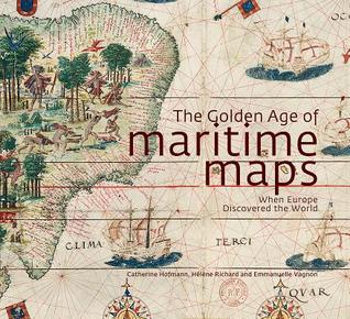 The Golden Age of Maritime Maps: When Europe Discovered the World (Hardcover)