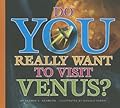 Do You Really Want to Visit Venus?