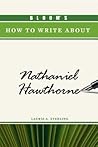 Bloom's How to Write about Nathaniel Hawthorne
