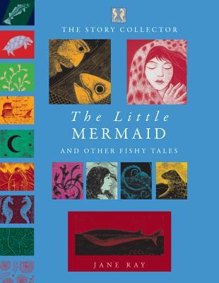 The Little Mermaid and Other Fishy Tales (The Story Collector)