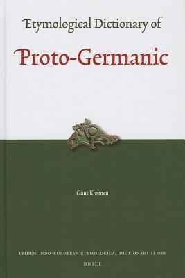 Etymological Dictionary of Proto-Germanic (Leiden Indo-European Etymological Dictionary Series, 11)