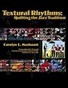 Textural Rhythms: Quilting the Jazz Tradition Textural Rhythms: Quilting the Jazz Tradition