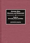 Gandhi, Mao, Mandela, and Gorbachev: Studies in Personality, Power, and Politics
