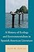 A History of Ecology and Environmentalism in Spanish American... by Scott M. DeVries A History of Ecology and Environmentalism in Spanish American... by Scott M. DeVries