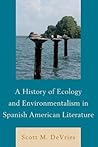 A History of Ecology and Environmentalism in Spanish American Literature